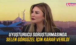 Uyuşturucu soruşturmasında Selen Görgüzel için karar verildi