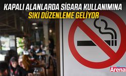 Kapalı alanlarda sigara kullanımına sıkı düzenleme geliyor