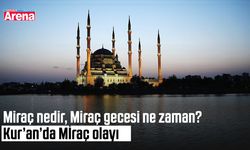 Miraç nedir, Miraç gecesi ne zaman? Kur’an’da Miraç olayı