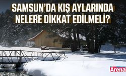 Samsun’da kış aylarında nelere dikkat edilmeli?