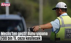 Meclis’ten geçti! Bunu yapana 200 bin TL ceza kesilecek