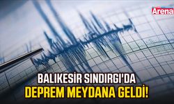Balıkesir Sındırgı'da deprem meydana geldi!