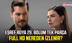 Eşref Rüya 29. bölüm tek parça full HD nereden izlenir?