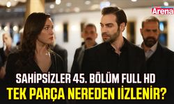 Sahipsizler 45. bölüm full HD tek parça nereden izlenir?