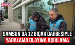 Samsun’da 12 bıçak darbesiyle yaralama olayına açıklama