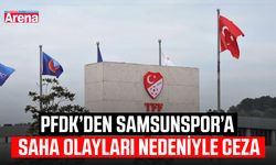 PFDK’den Samsunspor’a saha olayları nedeniyle ceza