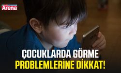 Çocuklarda görme problemlerine dikkat!