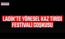 Ladik’te yöresel kaz tiridi festivali coşkusu