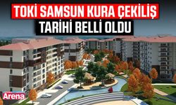 TOKİ Samsun kura çekiliş tarihi belli oldu