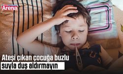 Ateşi çıkan çocuğa buzlu suyla duş aldırmayın