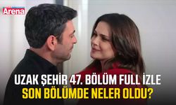 Uzak Şehir 47. Bölüm Full izle: Son bölümde neler oldu?