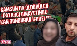 Samsun'da öldürülen pazarcı cinayetinde kan donduran ifadeler