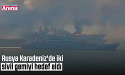 Rusya Karadeniz'de iki sivil gemiyi hedef aldı