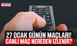 27 Ocak günün maçları! Canlı maç nereden izlenir?