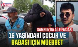 Samsun’da aile faciası: 16 yaşındaki çocuk ve babası için müebbet