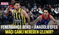 Fenerbahçe Beko – Anadolu Efes maçı canlı nereden izlenir?