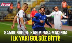 Samsunspor- Kasımpaşa maçında ilk yarı golsüz bitti!