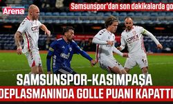 Samsunspor, Kasımpaşa deplasmanında golle puanı kapattı