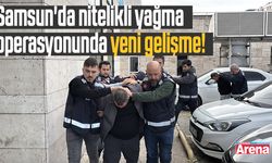 Samsun'da nitelikli yağma operasyonunda yeni gelişme!