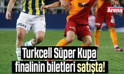Turkcell Süper Kupa finalinin biletleri satışta!