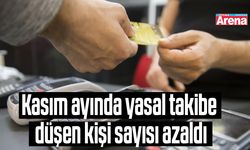 Kasım ayında yasal takibe düşen kişi sayısı azaldı