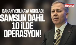 Samsun dahil 10 ilde operasyon!