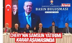 Chery'nin Samsun yatırımı karar aşamasında