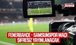 Fenerbahçe - Samsunspor maçı şifresiz yayınlanacak