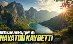 Türk iş insanı Etiyopya’da hayatını kaybetti