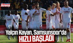 Yalçın Kayan, Samsunspor'da hızlı başladı