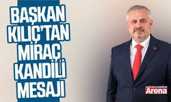 Başkan Kılıç'tan Miraç Kandili mesajı