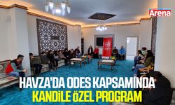 Havza’da ODES kapsamında kandile özel program