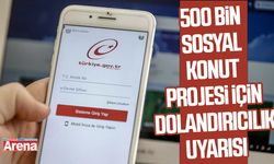 500 Bin Sosyal Konut Projesi için dolandırıcılık uyarısı