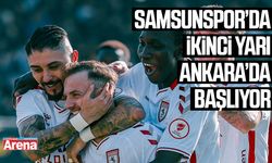 Samsunspor’da ikinci yarı Ankara’da başlıyor