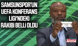 Samsunspor’un UEFA Konferans Ligi'ndeki rakibi belli oldu