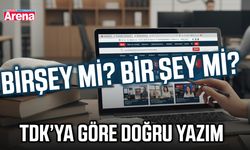 Bir şey mi, birşey mi? TDK’ya göre doğru yazım