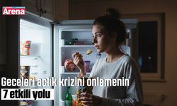 Geceleri açlık krizini önlemenin 7 etkili yolu