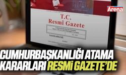 Cumhurbaşkanlığı atama kararları Resmi Gazete’de