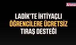 Ladik’te ihtiyaçlı öğrencilere ücretsiz tıraş desteği