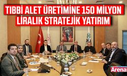 Tıbbi alet üretimine 150 milyon liralık stratejik yatırım