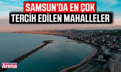 Samsun’da en çok tercih edilen mahalleler