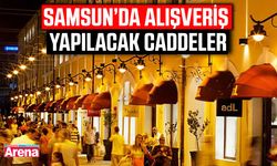 Samsun’da alışveriş yapılacak caddeler