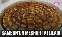 Samsun’un meşhur tatlıları