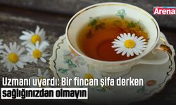 Uzmanı uyardı: Bir fincan şifa derken sağlığınızdan olmayın