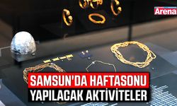 Samsun'da haftasonu yapılacak aktiviteler