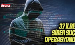 37 ilde siber suç operasyonu: 259 şüpheli yakalandı