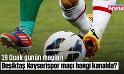 19 Ocak günün maçları: Beşiktaş Kayserispor maçı hangi kanalda?