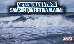 Samsun için fırtına alarmı: Meteoroloji uyardı
