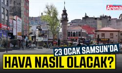 23 Ocak Samsun'da hava nasıl olacak?