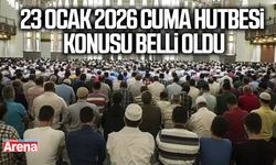 23 Ocak 2026 Cuma Hutbesi konusu belli oldu